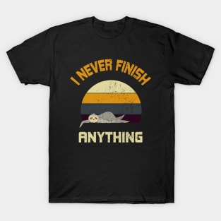 I Never Finish Anything T-Shirt